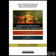 CONSTITUCIÓN DE LA REPÚBLICA DEL PARAGUAY - Tomo II - Artículos 182 a 291 - Autores:  EVELIO FERNÁNDEZ ARÉVALOS / JOSÉ A. MORENO RUFINELLI / HORACIO ANTONIO PETTIT - Año 2012